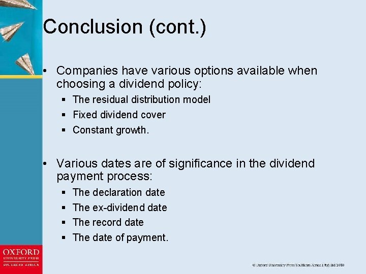 Conclusion (cont. ) • Companies have various options available when choosing a dividend policy: