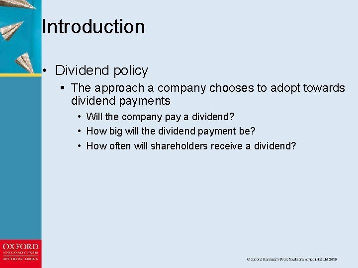 Introduction • Dividend policy § The approach a company chooses to adopt towards dividend