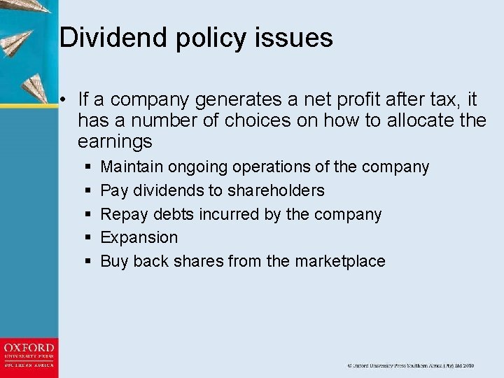 Dividend policy issues • If a company generates a net profit after tax, it