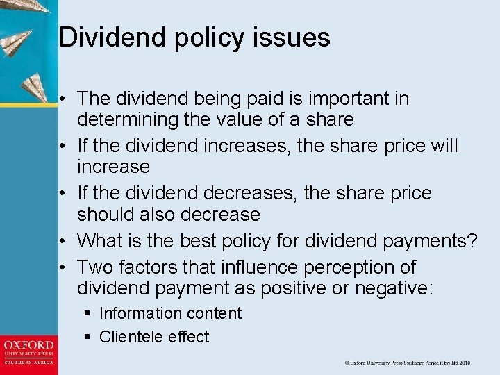 Dividend policy issues • The dividend being paid is important in determining the value