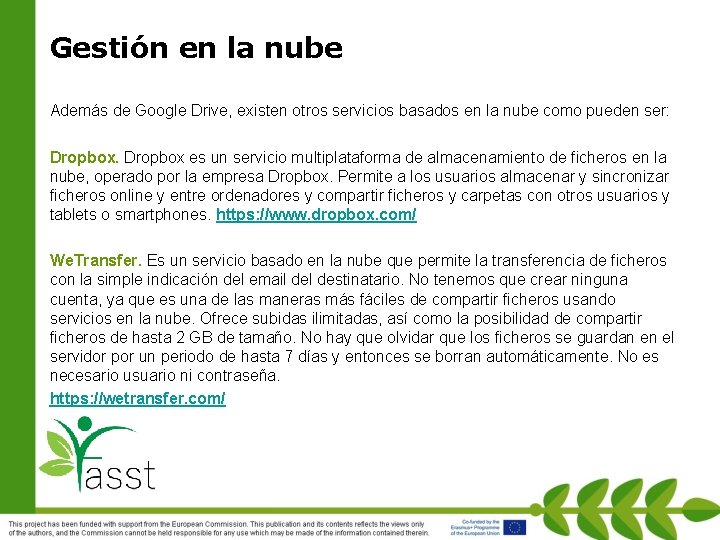 Gestión en la nube Además de Google Drive, existen otros servicios basados en la