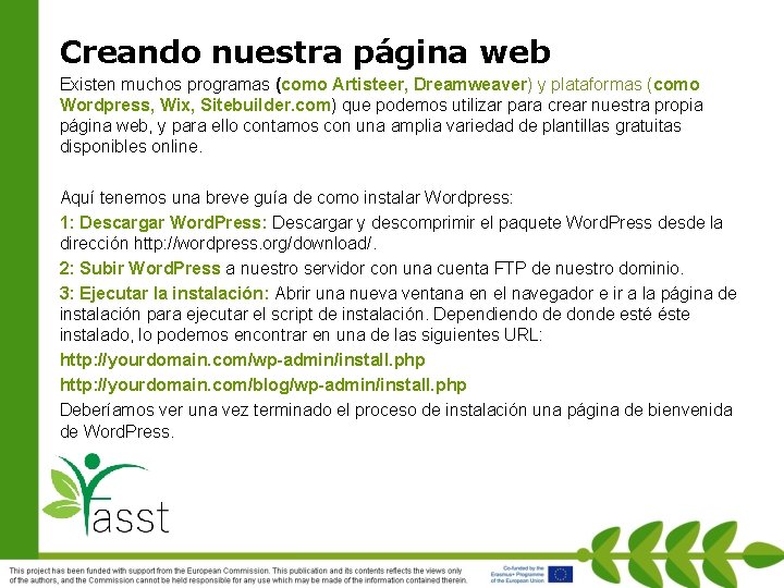 Creando nuestra página web Existen muchos programas (como Artisteer, Dreamweaver) y plataformas (como Wordpress,