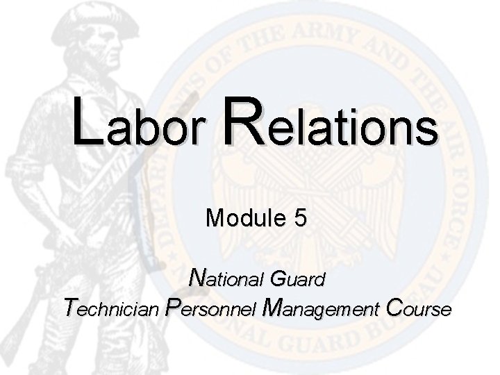 Labor Relations Module 5 National Guard Technician Personnel Management Course 