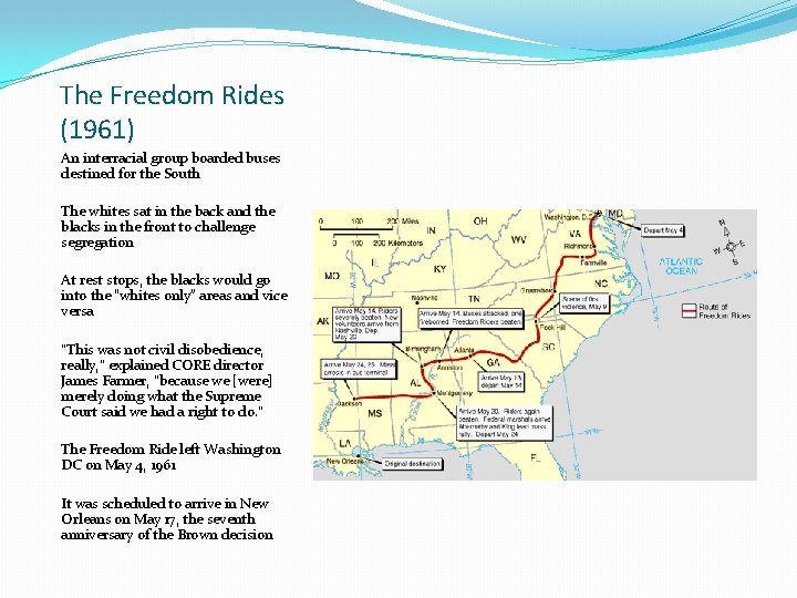 The Freedom Rides (1961) An interracial group boarded buses destined for the South The