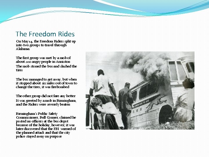 The Freedom Rides On May 14, the Freedom Riders split up into two groups