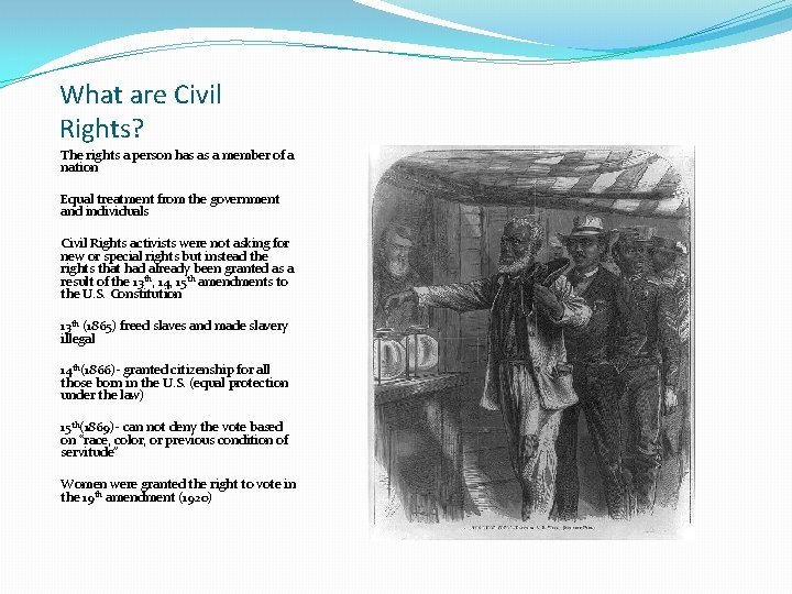 What are Civil Rights? The rights a person has as a member of a