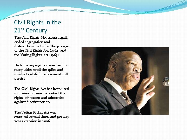 Civil Rights in the 21 st Century The Civil Rights Movement legally ended segregation Civil Rights in the 21 st Century The Civil Rights Movement legally ended segregation