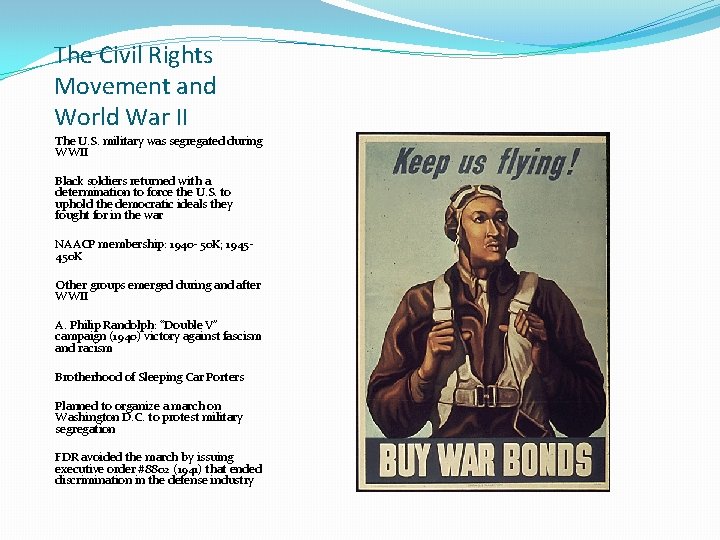 The Civil Rights Movement and World War II The U. S. military was segregated