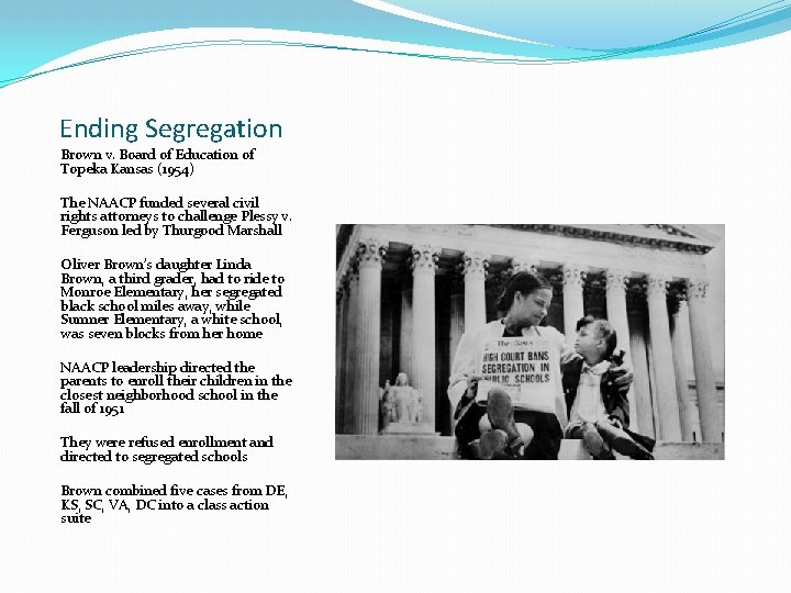 Ending Segregation Brown v. Board of Education of Topeka Kansas (1954) The NAACP funded