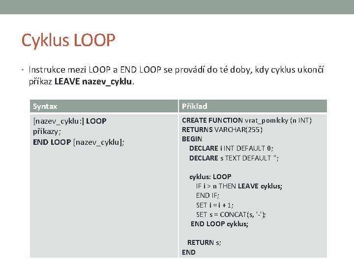 Cyklus LOOP • Instrukce mezi LOOP a END LOOP se provádí do té doby,