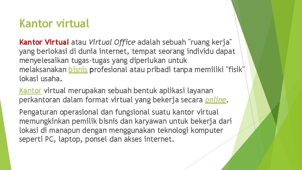 Kantor virtual Kantor Virtual atau Virtual Office adalah sebuah "ruang kerja" yang berlokasi di