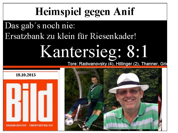 Heimspiel gegen Anif Das gab´s noch nie: Ersatzbank zu klein für Riesenkader! Kantersieg: 8: