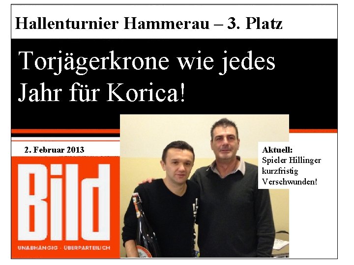 Hallenturnier Hammerau – 3. Platz Torjägerkrone wie jedes Jahr für Korica! 2. Februar 2013