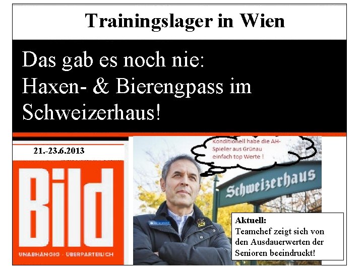 Trainingslager in Wien Das gab es noch nie: Haxen- & Bierengpass im Schweizerhaus! 21.