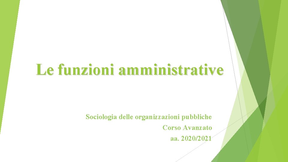 Le funzioni amministrative Sociologia delle organizzazioni pubbliche Corso Avanzato aa. 2020/2021 