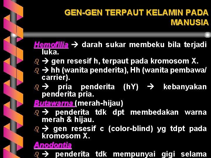 GEN-GEN TERPAUT KELAMIN PADA MANUSIA Hemofilia darah sukar membeku bila terjadi luka. b gen