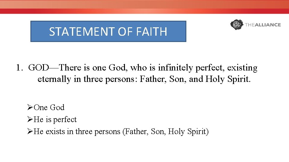 STATEMENT OF FAITH 1. GOD—There is one God, who is infinitely perfect, existing eternally