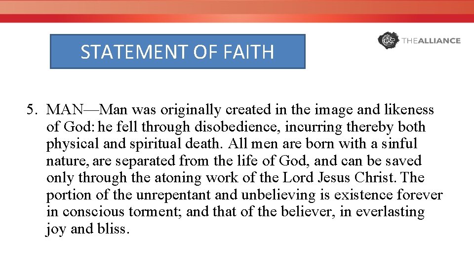 STATEMENT OF FAITH 5. MAN—Man was originally created in the image and likeness of