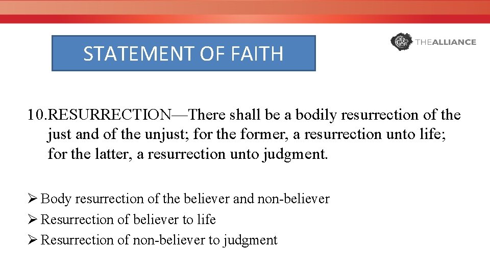 STATEMENT OF FAITH 10. RESURRECTION—There shall be a bodily resurrection of the just and