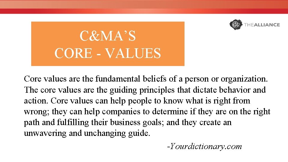 C&MA’S CORE - VALUES Core values are the fundamental beliefs of a person or