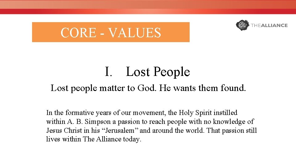 CORE - VALUES I. Lost People Lost people matter to God. He wants them