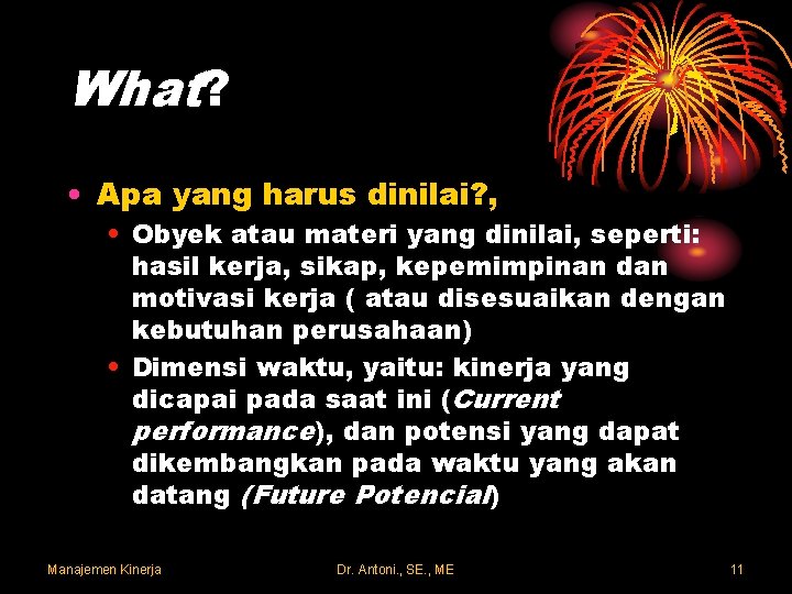 What? • Apa yang harus dinilai? , • Obyek atau materi yang dinilai, seperti: