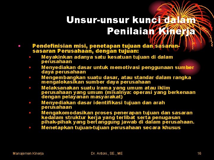 Unsur-unsur kunci dalam Penilaian Kinerja • • Pendefinisian misi, penetapan tujuan dan sasaran Perusahaan,