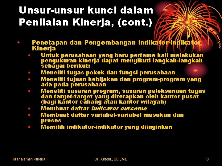 Unsur-unsur kunci dalam Penilaian Kinerja, (cont. ) • • Penetapan dan Pengembangan Indikator-indikator Kinerja