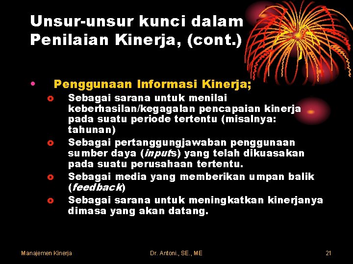 Unsur-unsur kunci dalam Penilaian Kinerja, (cont. ) • Penggunaan Informasi Kinerja; o o Sebagai