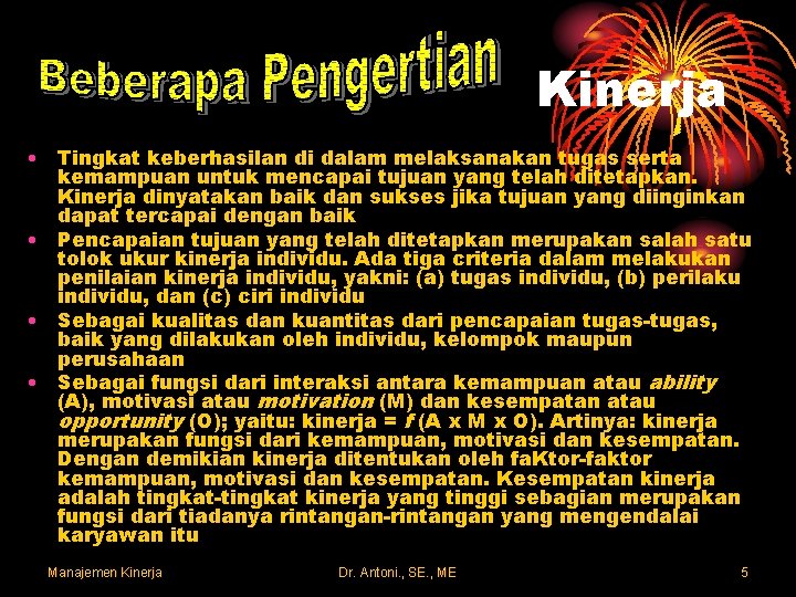 Kinerja • Tingkat keberhasilan di dalam melaksanakan tugas serta kemampuan untuk mencapai tujuan yang