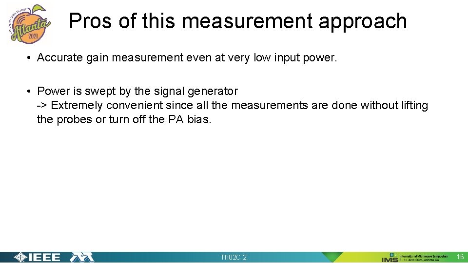 Pros of this measurement approach • Accurate gain measurement even at very low input