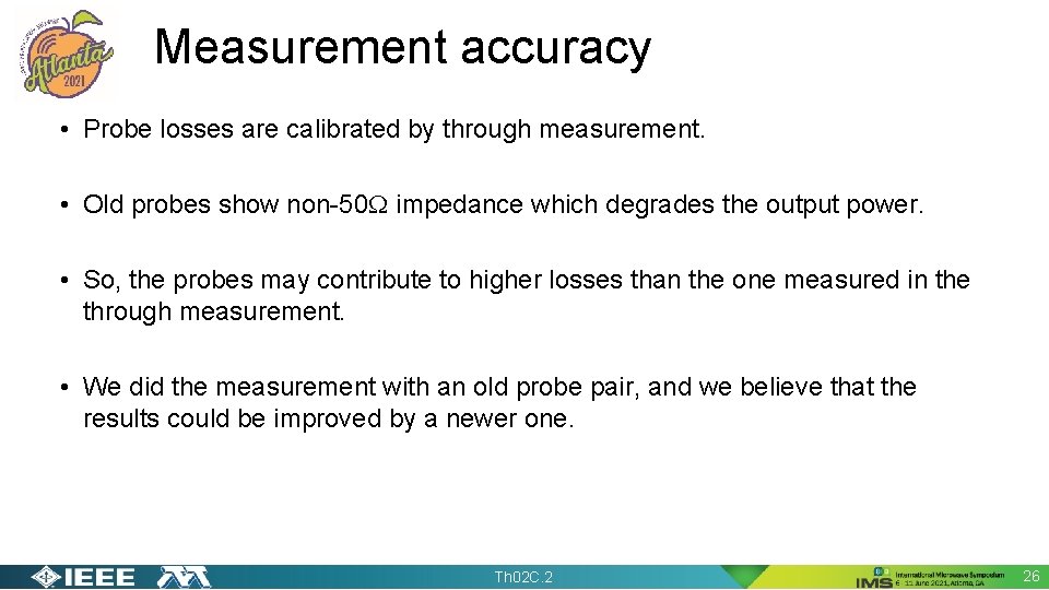 Measurement accuracy • Probe losses are calibrated by through measurement. • Old probes show