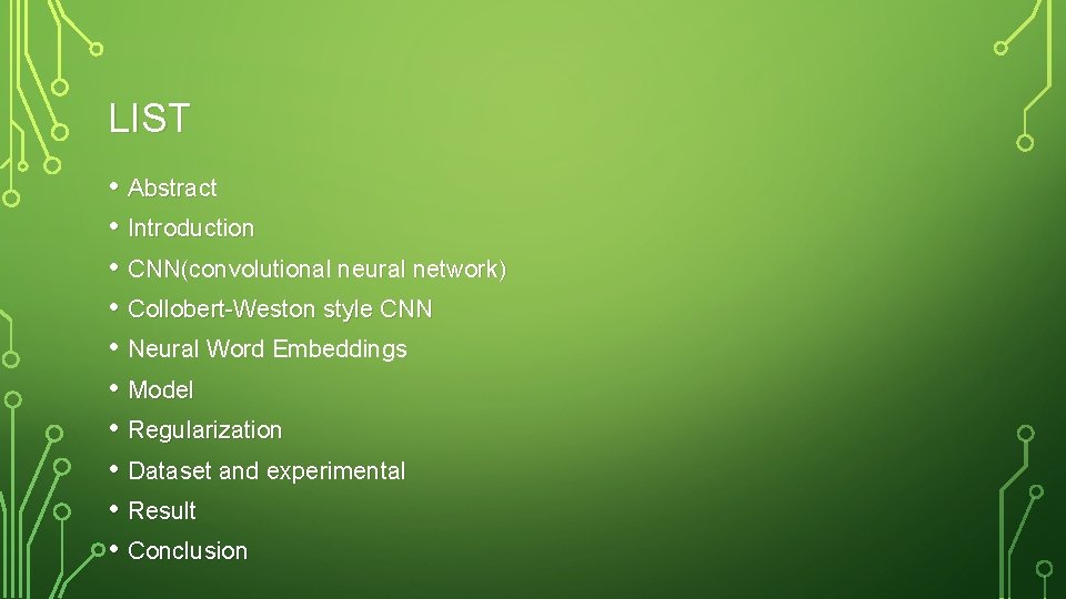 LIST • Abstract • Introduction • CNN(convolutional neural network) • Collobert-Weston style CNN • LIST • Abstract • Introduction • CNN(convolutional neural network) • Collobert-Weston style CNN •