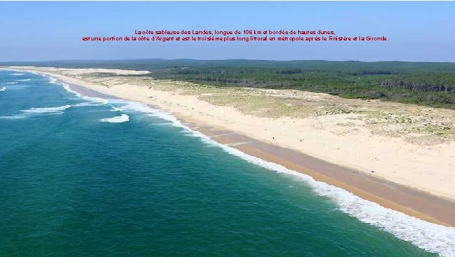 La côte sableuse des Landes, longue de 106 km et bordée de hautes dunes,