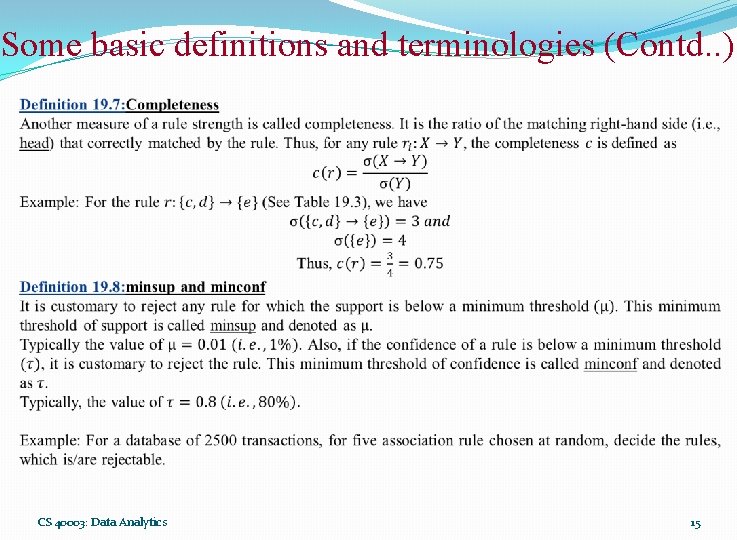 Some basic definitions and terminologies (Contd. . ) CS 40003: Data Analytics 15 