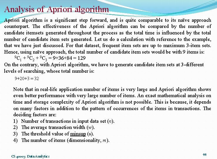 Analysis of Apriori algorithm is a significant step forward, and is quite comparable to