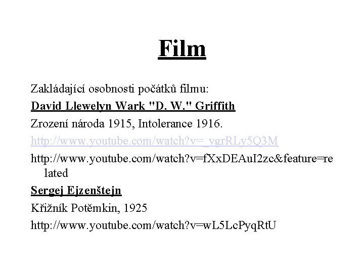 Film Zakládající osobnosti počátků filmu: David Llewelyn Wark "D. W. " Griffith Zrození národa