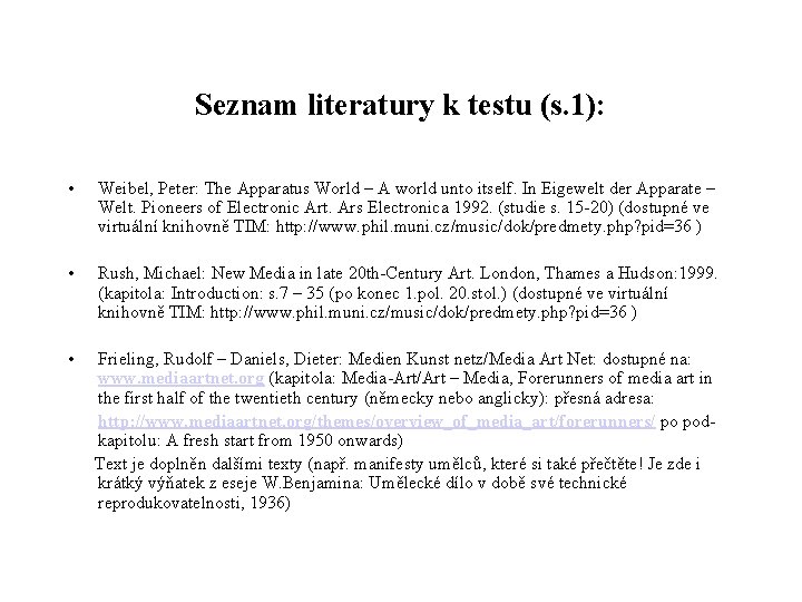 Seznam literatury k testu (s. 1): • Weibel, Peter: The Apparatus World – A