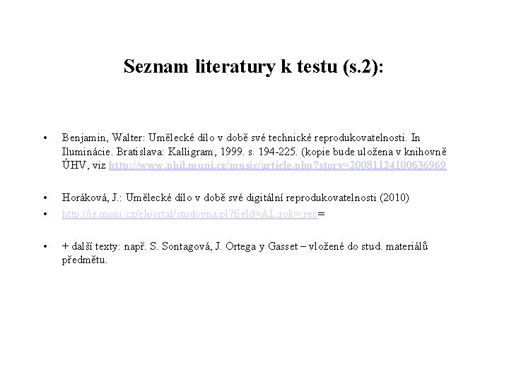 Seznam literatury k testu (s. 2): • Benjamin, Walter: Umělecké dílo v době své