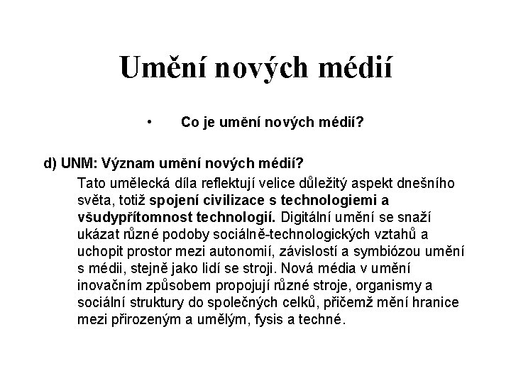 Umění nových médií • Co je umění nových médií? d) UNM: Význam umění nových