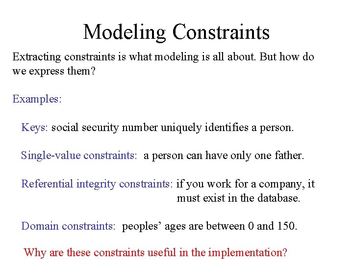 Modeling Constraints Extracting constraints is what modeling is all about. But how do we