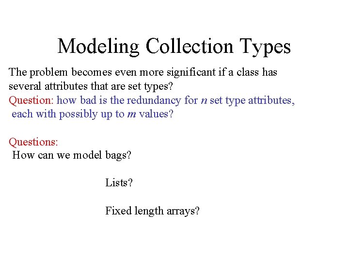 Modeling Collection Types The problem becomes even more significant if a class has several