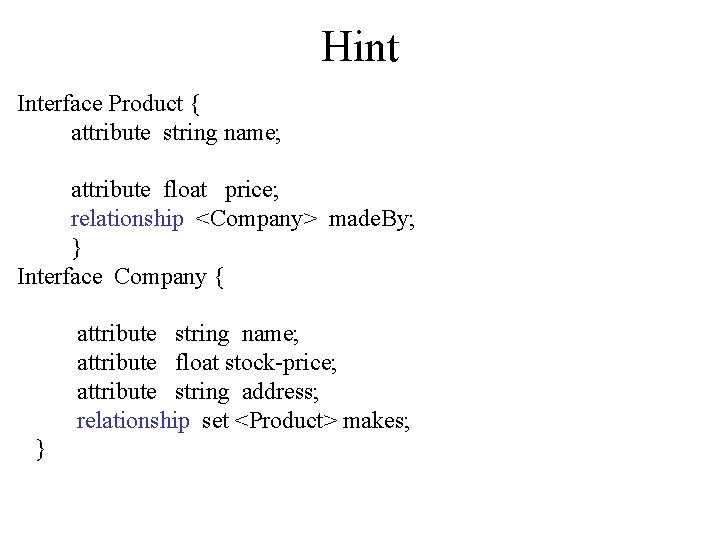 Hint Interface Product { attribute string name; attribute float price; relationship <Company> made. By;