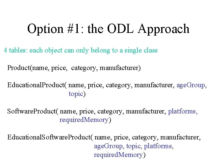 Option #1: the ODL Approach 4 tables: each object can only belong to a