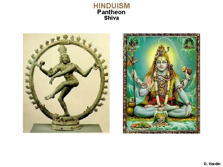 HINDUISM Pantheon Shiva D. Hardin 