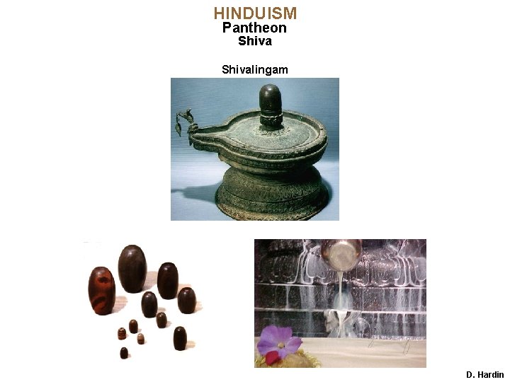 HINDUISM Pantheon Shivalingam D. Hardin 