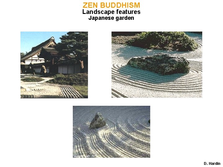 ZEN BUDDHISM Landscape features Japanese garden D. Hardin ZEN BUDDHISM Landscape features Japanese garden D. Hardin