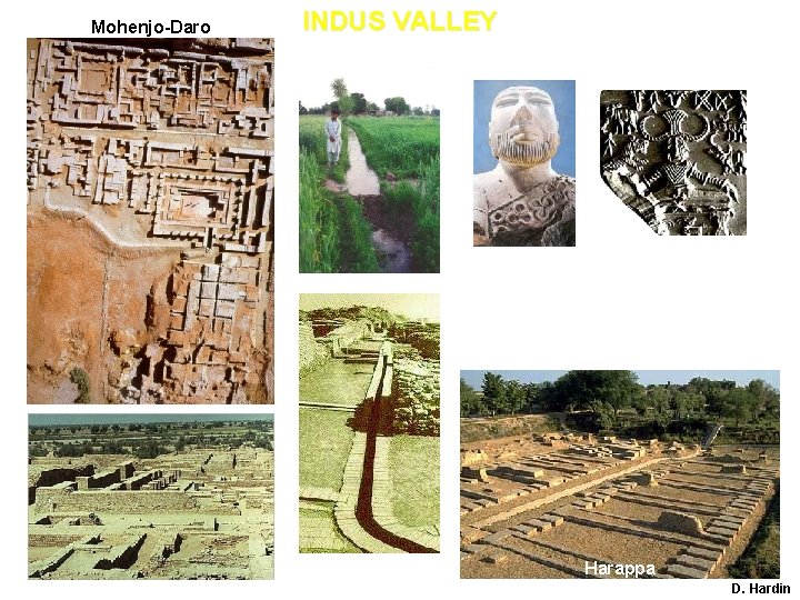 Mohenjo-Daro INDUS VALLEY Harappa D. Hardin Mohenjo-Daro INDUS VALLEY Harappa D. Hardin