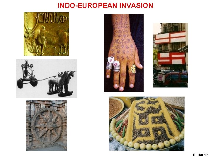 INDO-EUROPEAN INVASION D. Hardin 