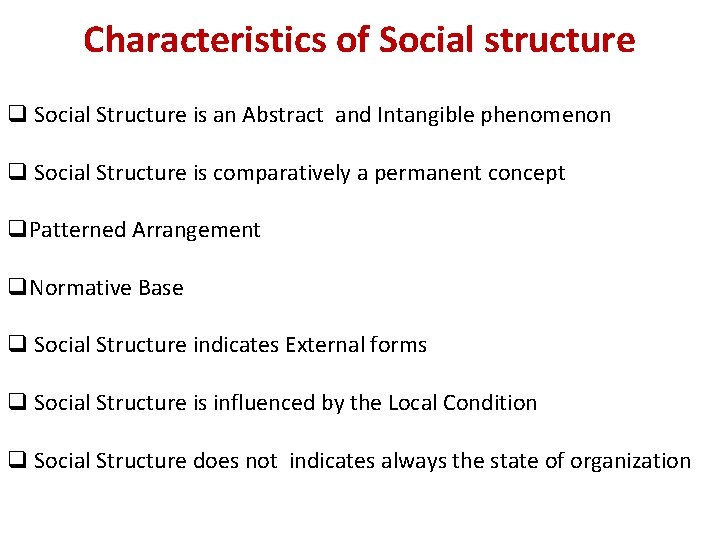 Characteristics of Social structure q Social Structure is an Abstract and Intangible phenomenon q